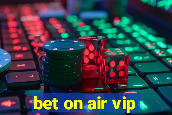 bet on air vip